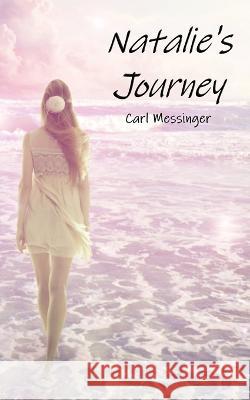 Natalie's Journey Carl Messinger 9798218035327
