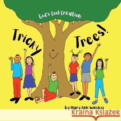 Tricky Trees: God's Cool Creation Mary Ann Winslow Benjamin R Winslow  9798218035532