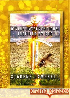 Divine Interventions: Inspired by God Stadene Campbell Jeffrey (Jaebars) Townsell  9798218035631 Gift from Above Publishing, LLC