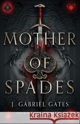 Mother of Spades Gates J. Gabriel Gates 9798218036232