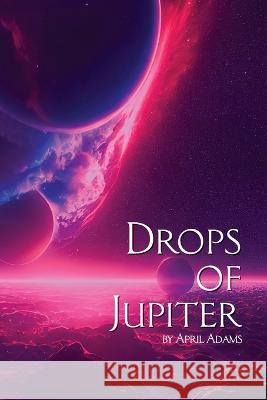 Drops of Jupiter April Adams   9798218037246 Fat Cat Inc
