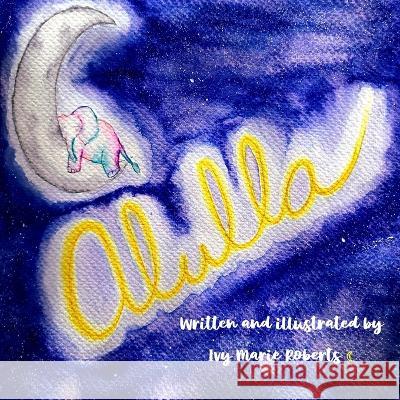 Alulla Ivy Marie Roberts, Ivy Marie Roberts 9798218037789 Ivy Marie Roberts