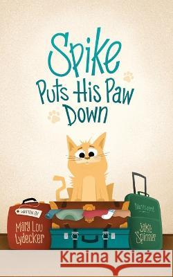 Spike Puts His Paw Down Jake Spinner Mary Lou Lydecker  9798218040246 Spike Puts His Paw Down