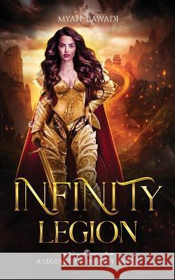 Infinity Legion: A Legends of Infinity Novel Myah Bawadi   9798218042851 Myah Bawadi