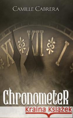 Chronometer Camille Cabrera   9798218043810 Camille Cabrera