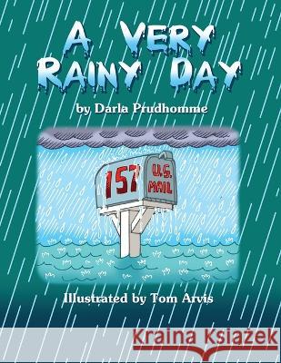A Very Rainy Day Darla Prudhomme Tom Arvis  9798218044961 One for the Books, LLC