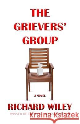 The Grievers' Group Richard Wiley 9798218045258