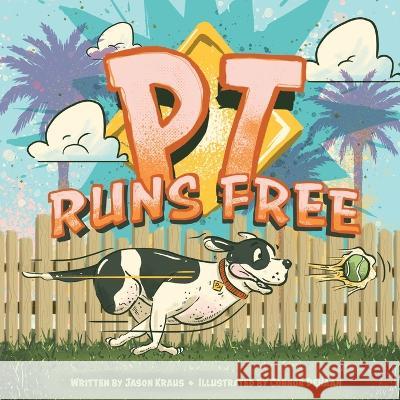 PT Runs Free Jason Kraus Connor DeHaan  9798218046088 Bellas Heart of Swfl, Inc