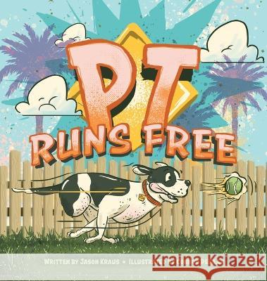 PT Runs Free Jason Kraus Connor DeHaan  9798218046118 Bellas Heart of Swfl, Inc