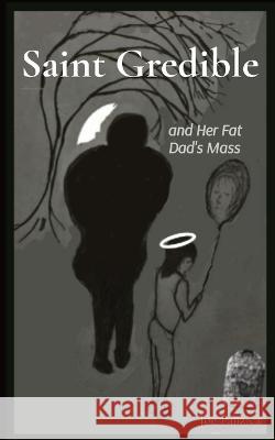 SAINT GREDIBLE and Her Fat Dad's Mass Panzica, Joe 9798218046903 Kalabram