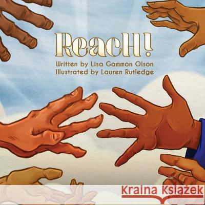Reach! Lisa Gammon Olson Lauren Rutledge Penny Eifrig 9798218048068