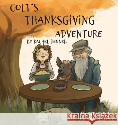Colt's Thanksgiving Adventure Rachel Denner, Maddie Keeling 9798218053116 Emma Hill Books