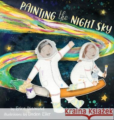 Painting the Night Sky Diamond Erica Diamond 9798218053383