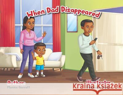 When Dad Disappeared Monica D Garrett 9798218057565 Garretts Scripted Corner
