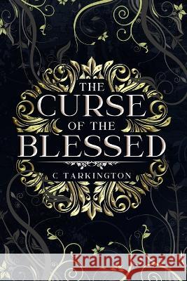 The Curse of the Blessed C Tarkington 9798218059453 C Tarkington