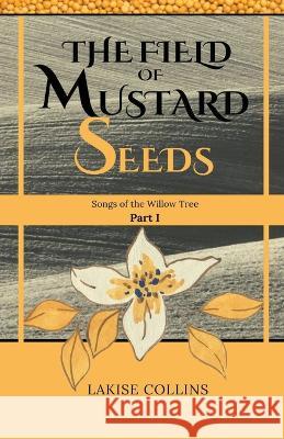 The Field of Mustard Seeds Lakise Collins   9798218061036 Lakise Long-Collins