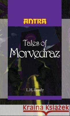 Tales of Morvedraz L H Brady 9798218061357 Canopic Games, Inc.