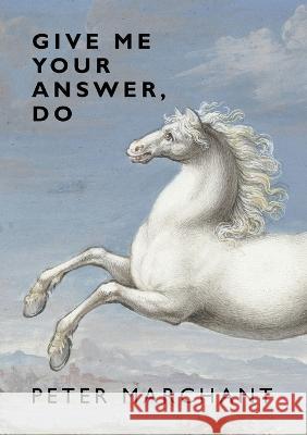 Give Me Your Answer, Do Peter Marchant 9798218061517