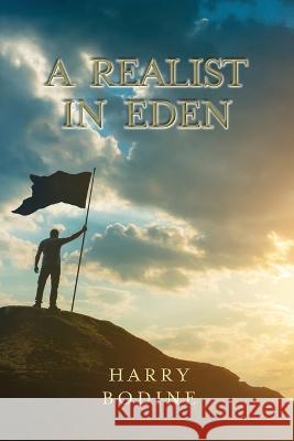 A Realist in Eden Bodine Harry Bodine 9798218064099 Harry Bodine