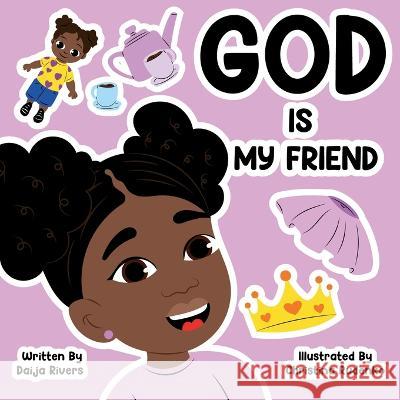 God Is My Friend Daija Rivers 9798218064747 Daija Rivers