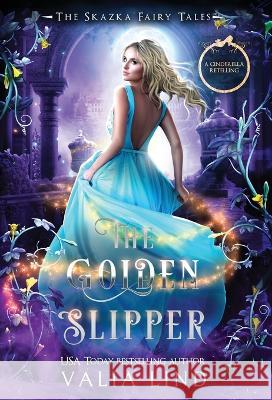 The Golden Slipper: A Cinderella Retelling Valia Lind 9798218066710