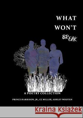 What Won't BREAK Prince Harrison, Jr CC Miller Ashley Wooten 9798218068769 CC Miller, LLC