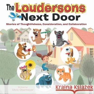The Loudersons Next Door: Stories of Thoughtfulness, Consideration, and Collaboration Ed Koehler Chris Obermeyer  9798218069308 Aldermeyer Publishing