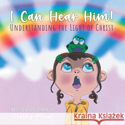 I Can Hear Him!: Understanding the Light of Christ Chelsea Jackson Shelby Cox Menet  9798218070397