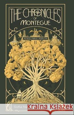The Chronicles of Montegue: Book II: Malleable Minds Sofia Natalya Elena Sadir, Philip Carpenter, Art Fogartie 9798218071394 Lsa Publishing, LLC