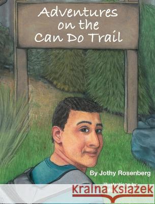 Adventures On the Can Do Trail Jothy Rosenberg Mary Garcia  9798218075590 Jonathan B Rosenberg