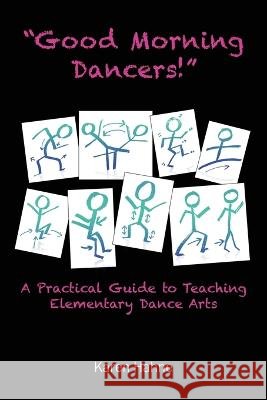 Good Morning Dancers! Karen Hahne   9798218076986 Karen Hahne