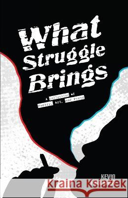 What Struggle Brings Kevin Faulkner Kevin Faulkner  9798218078409