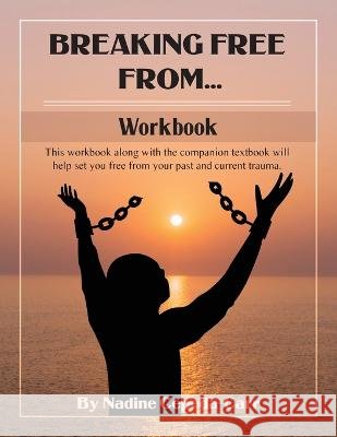 Breaking Free From... Workbook Nadine Cepeda-Carr   9798218079239
