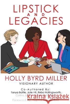 Lipstick and Legacies Tanya Battle Julie Hill Reba Hollingsworth 9798218079369 Empower Her Publishing, LLC