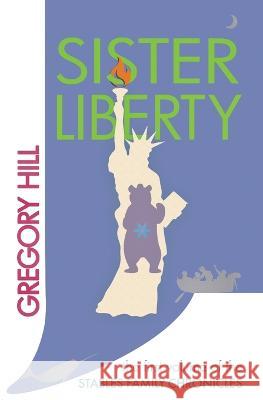 Sister Liberty Gregory Hill   9798218081690 Daisy Dog Press