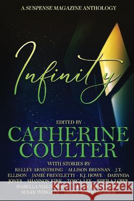 Infinity: A Suspense Magazine Anthology Catherine Coulter J T Ellison Jones 9798218083687 Suspense Publishing