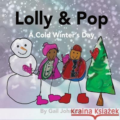 Lolly & Pop: A Cold Winter's Day Patricia Saunders Jamal Quinn Gail Johnson 9798218084639