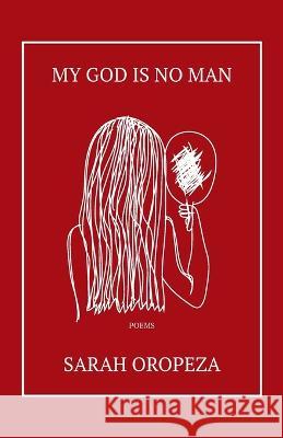 My God Is No Man Oropeza, Sarah 9798218086022