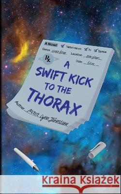 A Swift Kick to the Thorax Mara Lynn Johnstone   9798218088071 Reality Collision