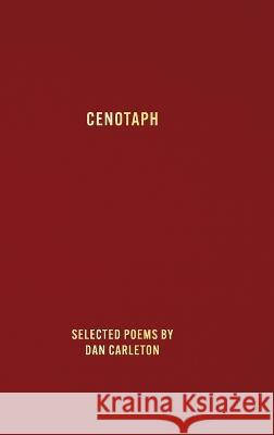 Cenotaph: Selected poems by Dan Carleton   9798218088514 Gear Gear, Inc.
