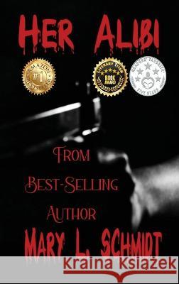 Her Alibi Schmidt Mary L Schmidt 9798218088682 M. Schmidt Productions
