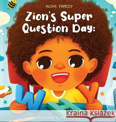 Zion's Super Question Day: Why? Aliya Yancey Fitrandhita Fitrandhita  9798218089108