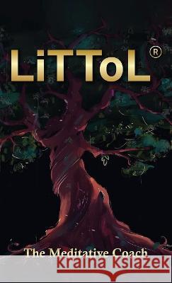 LiTToL(R): A Mindset Philosophy for Self-Mastery The Meditative Coach Louie T McClain  9798218094300 Melanin Origins LLC
