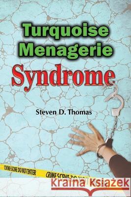Turquoise Menagerie Syndrome Steven D Thomas 9798218095000