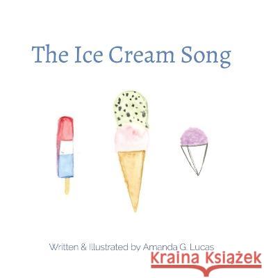The Ice Cream Song Lucas Amanda G. Lucas 9798218098025 Nice & Fun Books