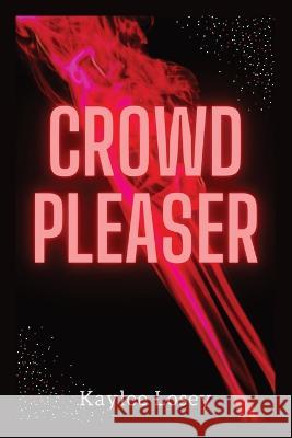 Crowd Pleaser Kaylee Losey   9798218098285 Smitten Publishing