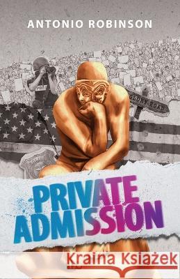 Private Admission Antonio Robinson 9798218102890 Antonio Robinson