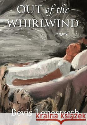 Out of the Whirlwind Bevis Longstreth   9798218103965