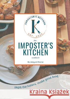 The Imposter's Kitchen Cookbook Abigail Martel   9798218105372 Abigail Martel