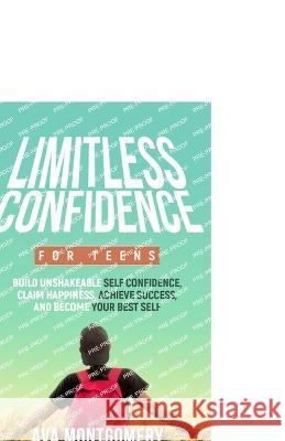 Limitless Confidence For Teens Ava Montgomery   9798218106676 Dream Life, Inc.